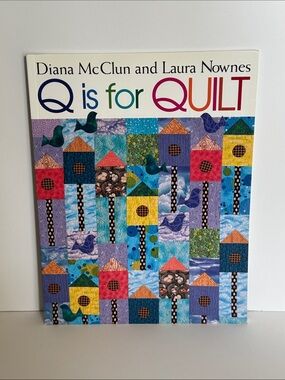Q is for Quilt Book by Diana McClun and Laura Nownes
